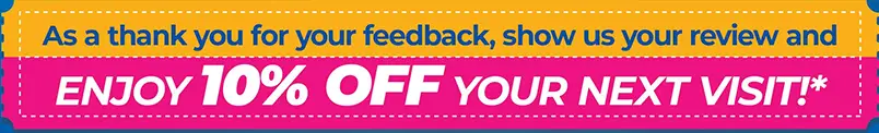 As a thank you for your feedback, show us your review and enjoy 10% OFF your next visit!